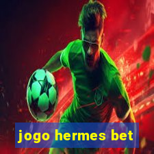 jogo hermes bet